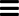 three horizontal lines